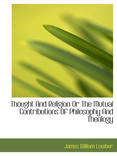 Imagen de archivo de Thought And Religion Or The Mutual Contributions Of Philosophy And Theology a la venta por Revaluation Books