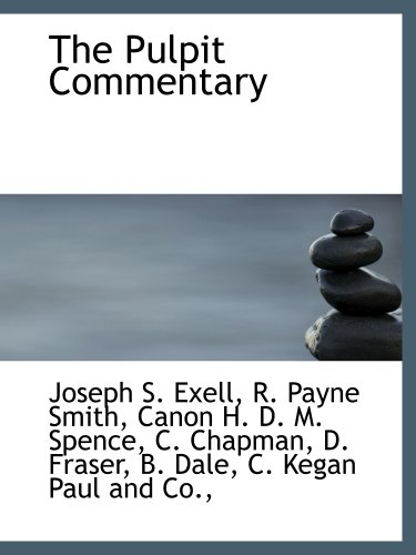 The Pulpit Commentary (9781140300748) by Exell, Joseph S.; Smith, R. Payne; C. Kegan Paul And Co.,, .; Spence, Canon H. D. M.; Chapman, C.; Fraser, D.; Dale, B.