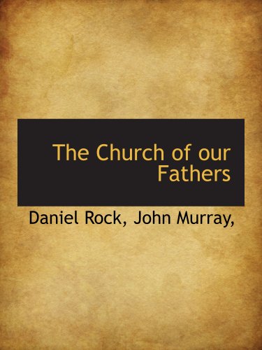 The Church of our Fathers (9781140301844) by Rock, Daniel; John Murray,, .