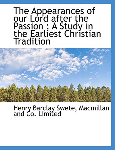 The Appearances of our Lord after the Passion: A Study in the Earliest Christian Tradition (9781140301974) by Swete, Henry Barclay