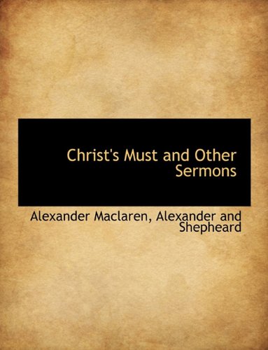 Christ's Must and Other Sermons (9781140305477) by Maclaren, Alexander