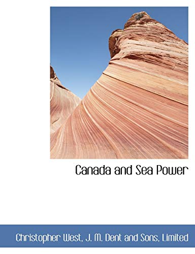 Canada and Sea Power (9781140307457) by West, Christopher