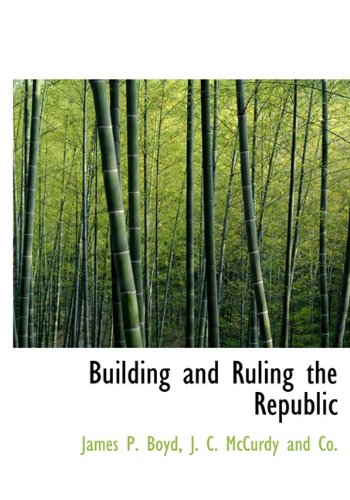 Building and Ruling the Republic (9781140307860) by Boyd, James P.