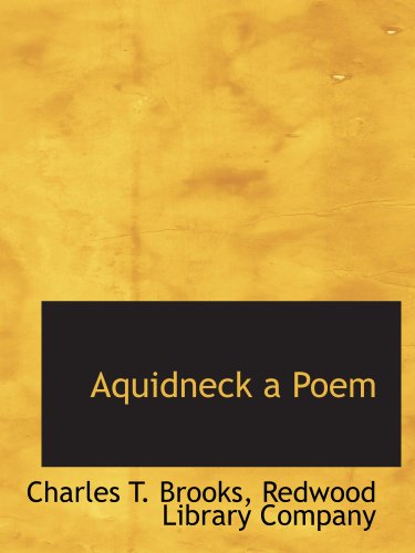 Aquidneck a Poem (9781140311324) by Brooks, Charles T.; Redwood Library Company, .