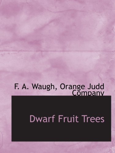 Dwarf Fruit Trees (9781140314608) by Orange Judd Company, .; Waugh, F. A.