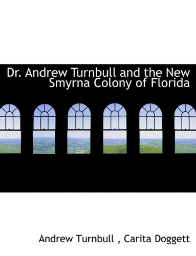 9781140314776: Dr. Andrew Turnbull and the New Smyrna Colony of Florida