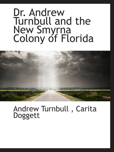 Stock image for Dr. Andrew Turnbull and the New Smyrna Colony of Florida for sale by Revaluation Books