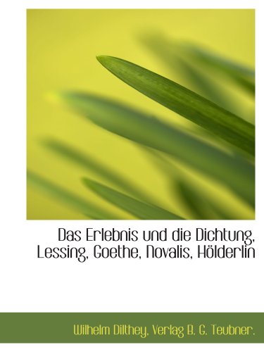 9781140317647: Das Erlebnis und die Dichtung, Lessing, Goethe, Novalis, Hlderlin (German Edition)