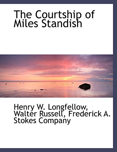 The Courtship of Miles Standish (9781140319078) by Longfellow, Henry W.; Russell, Walter