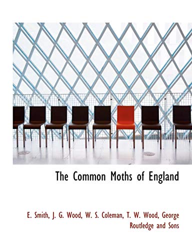 The Common Moths of England (9781140320197) by Smith, E.; Wood, J. G.