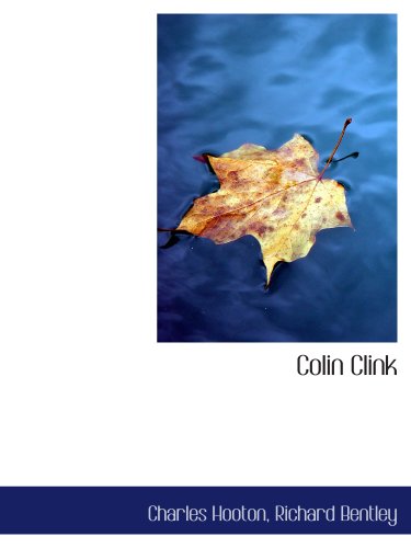 Colin Clink (9781140320937) by Hooton, Charles; Richard Bentley, .