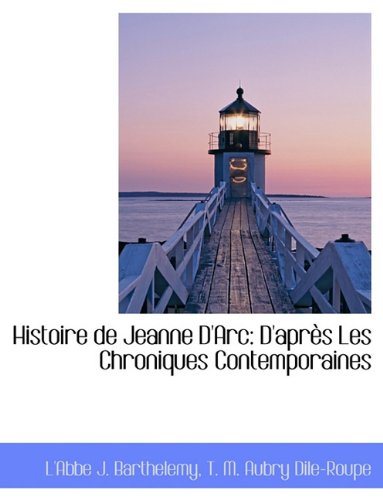 9781140325550: Histoire de Jeanne D'Arc: D'aprs Les Chroniques Contemporaines