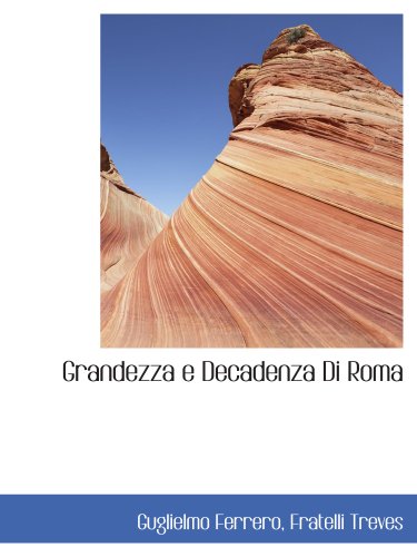 Grandezza e Decadenza Di Roma (9781140327714) by Ferrero, Guglielmo; Fratelli Treves, .