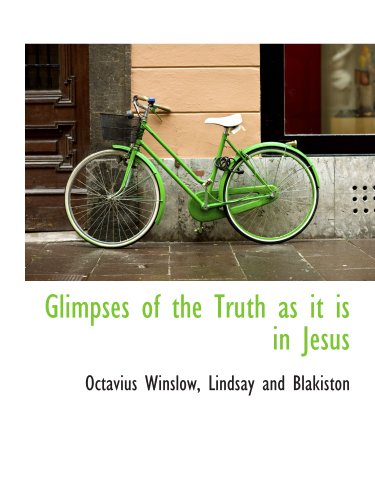 Glimpses of the Truth as it is in Jesus (9781140328162) by Winslow, Octavius; Lindsay And Blakiston, .