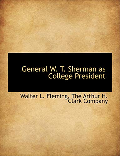 General W. T. Sherman as College President (9781140329077) by Fleming, Walter L.