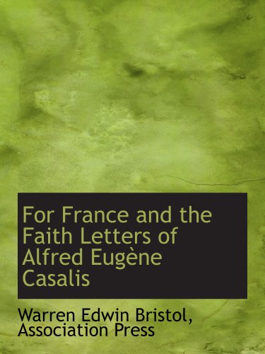 Stock image for For France and the Faith Letters of Alfred Eugne Casalis for sale by Revaluation Books