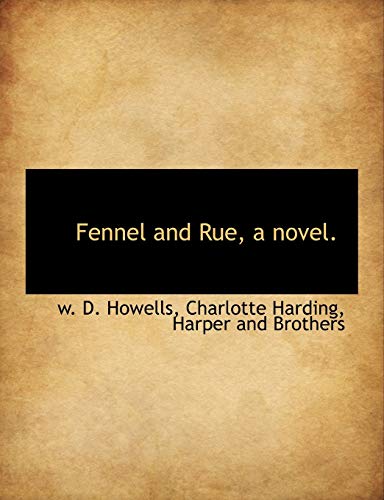 Fennel and Rue, a novel. (9781140331162) by Howells, W. D.; Harding, Charlotte