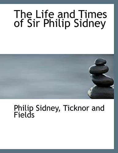 The Life and Times of Sir Philip Sidney (9781140334699) by Sidney, Philip