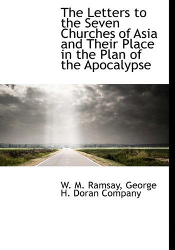 The Letters to the Seven Churches of Asia and Their Place in the Plan of the Apocalypse (9781140336235) by Ramsay, W. M.