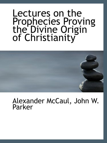 Beispielbild fr Lectures on the Prophecies Proving the Divine Origin of Christianity zum Verkauf von Revaluation Books