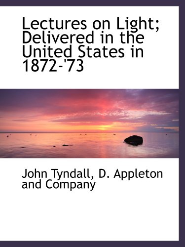 9781140337218: Lectures on Light; Delivered in the United States in 1872-'73