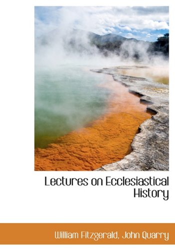 Lectures on Ecclesiastical History (9781140337287) by Fitzgerald, William; Quarry, John