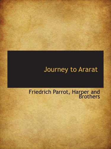 Journey to Ararat (9781140339304) by Parrot, Friedrich; Harper And Brothers, .