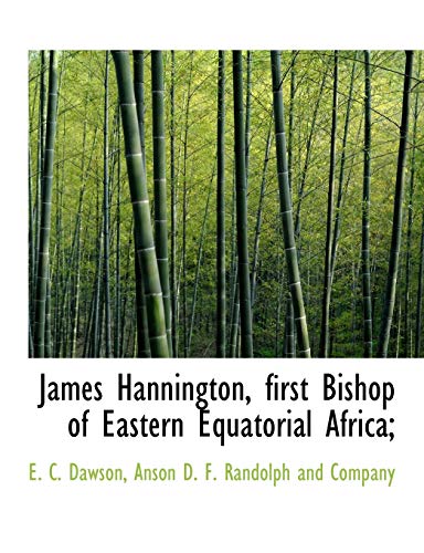 James Hannington, first Bishop of Eastern Equatorial Africa; (9781140340249) by Dawson, E. C.