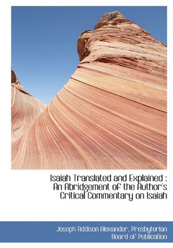 9781140340676: Isaiah Translated and Explained: An Abridgement of the Author's Critical Commentary on Isaiah