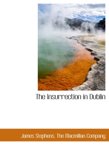 The Insurrection in Dublin (9781140341062) by The Macmillan Company, .; Stephens, James