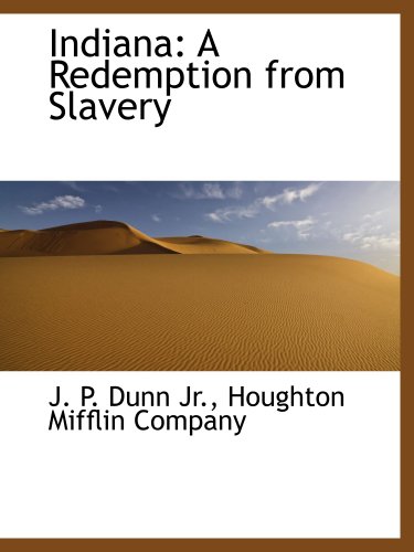 Indiana: A Redemption from Slavery (9781140341604) by Houghton Mifflin Company, .; Dunn, J. P.