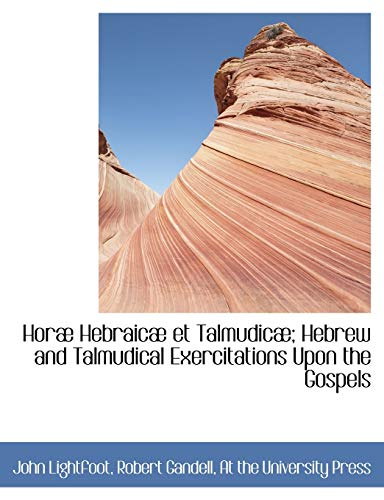 9781140342861: Hor Hebraic Et Talmudic; Hebrew and Talmudical Exercitations Upon the Gospels