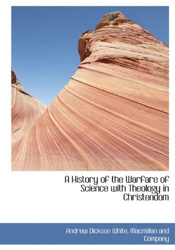 A History of the Warfare of Science with Theology in Christendom (9781140343653) by White, Andrew Dickson