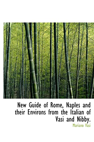 9781140348399: New Guide of Rome, Naples and Their Environs from the Italian of Vasi and Nibby.