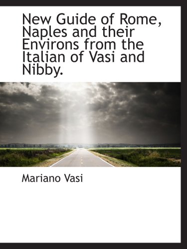 9781140348412: New Guide of Rome, Naples and their Environs from the Italian of Vasi and Nibby.