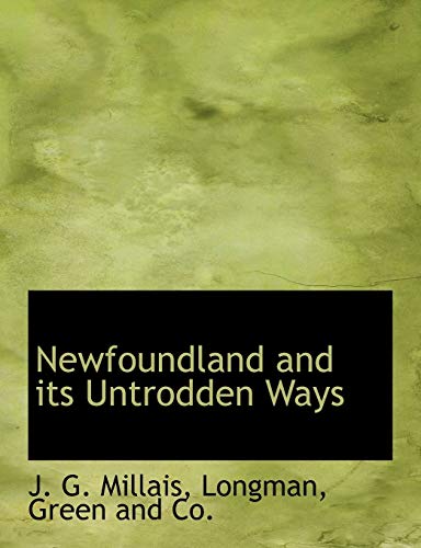 Newfoundland and its Untrodden Ways (9781140348436) by Millais, J. G.