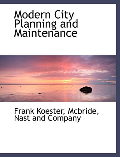 Modern City Planning and Maintenance (Paperback) - Frank Koester