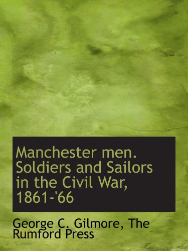 Imagen de archivo de Manchester men. Soldiers and Sailors in the Civil War, 1861-'66 a la venta por Revaluation Books