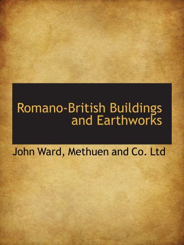 Romano-British Buildings and Earthworks (9781140357650) by Ward, John; Methuen And Co. Ltd, .
