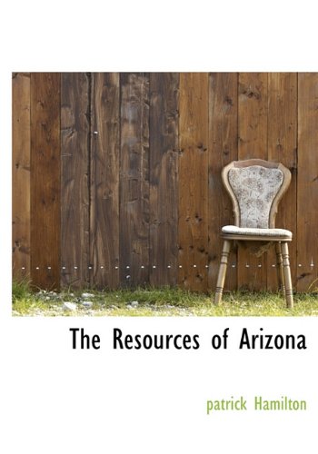 The Resources of Arizona (9781140358428) by Hamilton, Patrick