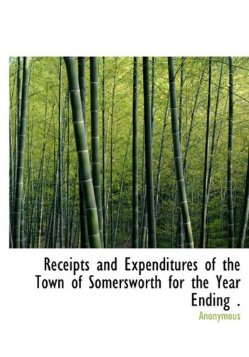 Receipts and Expenditures of the Town of Somersworth for the Year Ending . (Hardback) - Anonymous