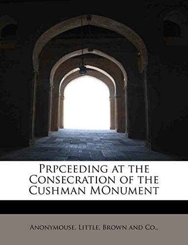 9781140361237: Prpceeding at the Consecration of the Cushman MOnument