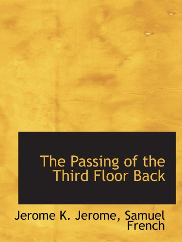 The Passing of the Third Floor Back (9781140364474) by Jerome, Jerome K.; Samuel French, .