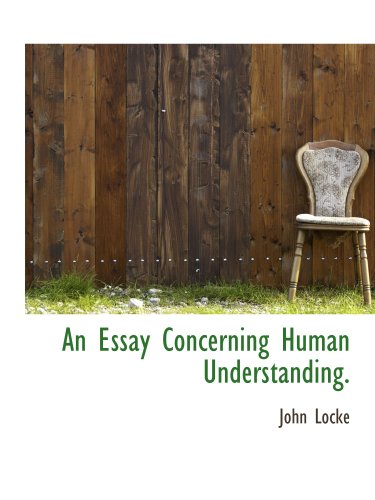 An Essay Concerning Human Understanding. (9781140364665) by Locke, John