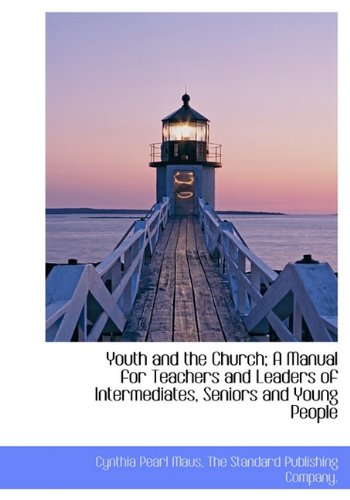 9781140364818: Youth and the Church; A Manual for Teachers and Leaders of Intermediates, Seniors and Young People