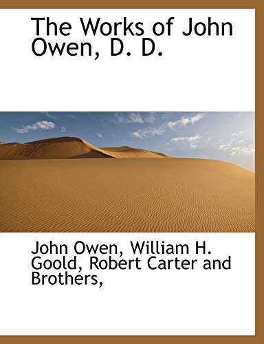 The Works of John Owen, D. D. (9781140365617) by Owen, John; Goold, William H.