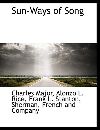 Sun-Ways of Song (9781140372172) by Major, Charles; Rice, Alonzo L.