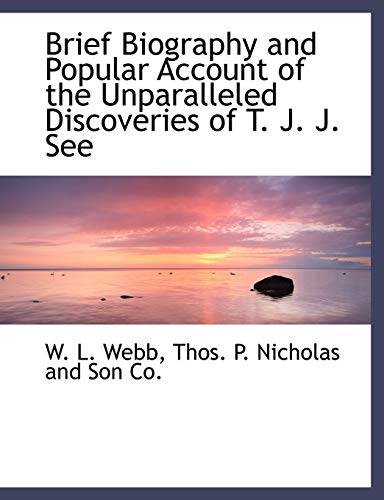 Brief Biography and Popular Account of the Unparalleled Discoveries of T. J. J. See (9781140374817) by Webb, W. L.