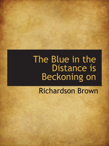 Stock image for The Blue in the Distance is Beckoning on for sale by Revaluation Books