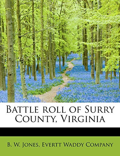 Battle roll of Surry County, Virginia (9781140377559) by Jones, B. W.